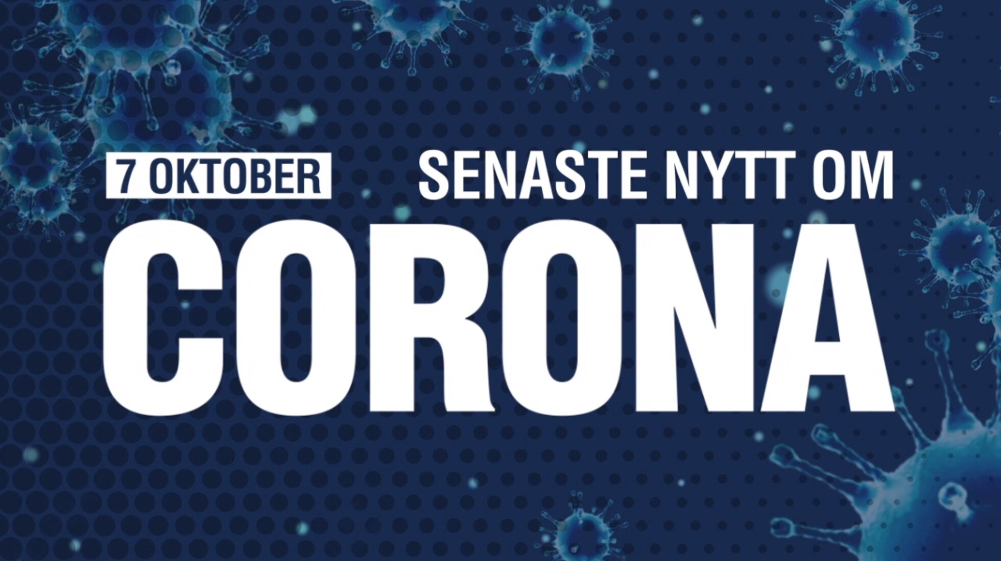 Senaste nytt om corona 7 oktober